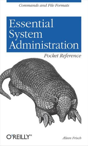 Essential System Administration Pocket Reference : Commands and File Formats - Æleen Frisch