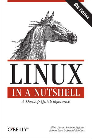 Linux in a Nutshell : A Desktop Quick Reference - Ellen Siever