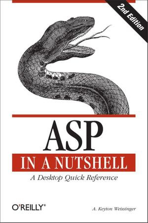 ASP in a Nutshell : A Desktop Quick Reference - Keyton Weissinger