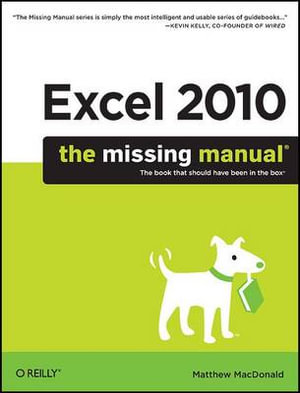 Excel 2010 : The Missing Manual - Matthew MacDonald