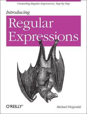 Introducing Regular Expressions : OREILLY AND ASSOCIATE - Michael Fitzgerald