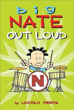 Big Nate Out Loud : Big Nate - Lincoln Peirce