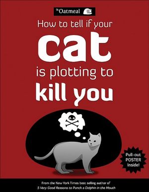 How to Tell If Your Cat is Plotting to Kill You : The Oatmeal - The Oatmeal