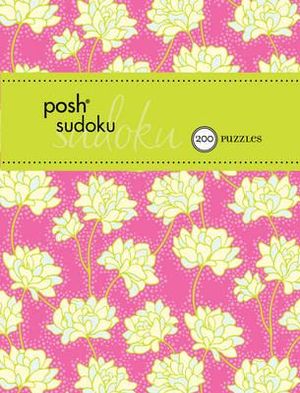 Posh Sudoku : 200 Puzzles - The Puzzle Society