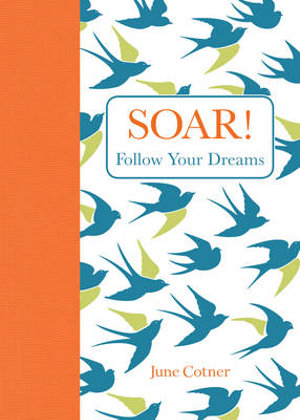 Soar! : Words of Inspiration for Graduates - June Cotner