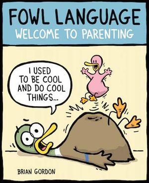 Fowl Language : Welcome to Parenting - Brian Gordon