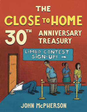 The Close to Home 30th Anniversary Treasury : 30 Years of the Best of Close to Home - John McPherson