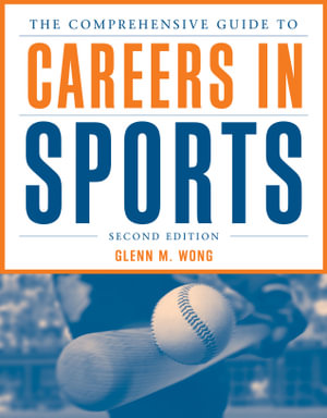 The Comprehensive Guide to Careers in Sports - Glenn M. Wong