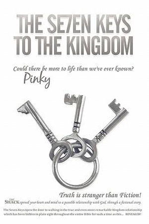 The Se7en Keys to the Kingdom : Could There Be More to Life Than We'Ve Ever Known? - Apostle Pinky