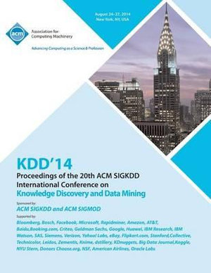 KDD 14 Vol 2 20th ACM SIGKDD Conference on Knowledge Discovery and Data Mining - Kdd 14 Conference Committee