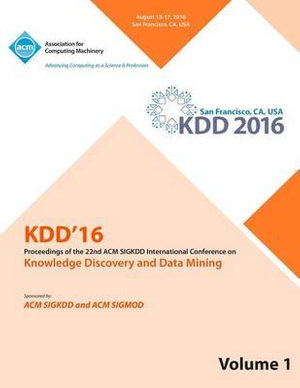 KDD 16 22nd International Conference on Knowledge Discovery and Data Mining Vol 1 - Kdd 16 Conference Committee