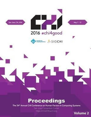 CHI 16 Vol 2 : CHI Conference on Human Factors in Computing Systems - Chi Conference Committee