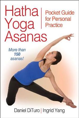 Hatha Yoga Asanas : Pocket Guide for Personal Practice - Daniel DiTuro