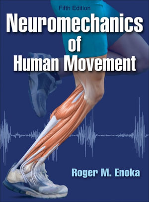 Neuromechanics of Human Movement : 5th edition - Roger M. Enoka