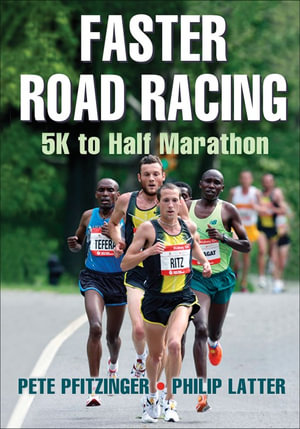 Faster Road Racing : 5K to Half Marathon - Peter Pfitzinger