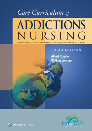 Core Curriculum of Addictions Nursing : An Official Publication of the IntNSA - Lorman Rundio