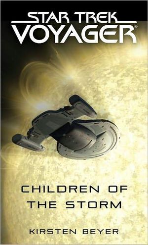 Star Trek Voyager : Children of the Storm : Star Trek: Voyager - Kirsten Beyer