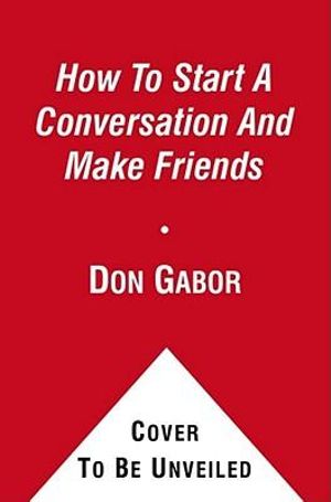 How To Start A Conversation And Make Friends: Revised And Updated