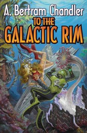 To The Galactic Rim : John Grimes Saga - A. Bertram Chandler