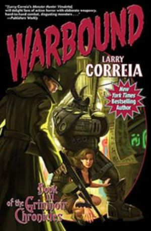 The The Grimnoir Chronicles : Warbound Warbound Book three - Larry Correia