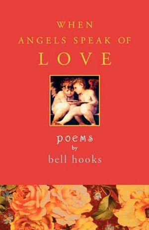 When Angels Speak of Love - bell hooks