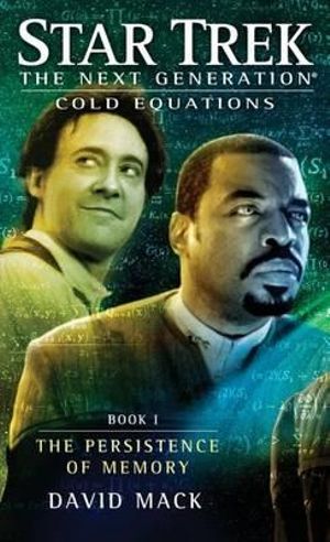 Cold Equations : The Persistence of Memory : Star Trek : The Next Generation : Book 1 - David Mack