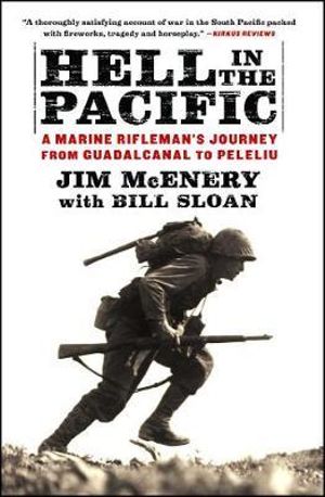 Hell in the Pacific : A Marine Rifleman's Journey From Guadalcanal to Peleliu - Jim McEnery