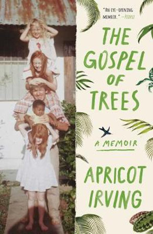 Gospel of Trees : Memoir - Apricot Irving