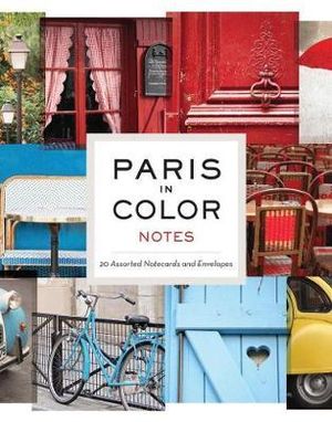 Paris in Color Notes : 20 Assorted Notecards and Envelopes - Nichole Robertson