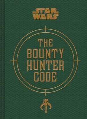 Star Wars(r) Bounty Hunter Code : From the Files of Boba Fett - Daniel Wallace