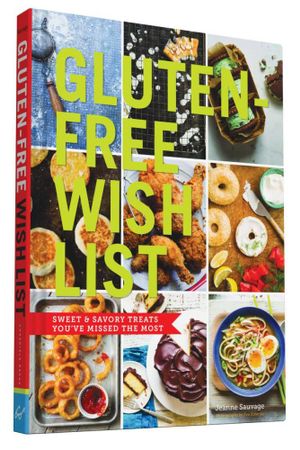 Gluten-Free Wish List : Sweet and Savory Treats You've Missed the Most - Jeanne Sauvage