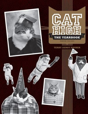 Cat High : The Yearbook - Terry deRoy Gruber