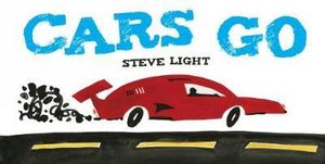 Cars Go : Vehicle Boardbooks - Steve Light