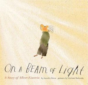 On a Beam of Light : A Story of Albert Einstein (Albert Einstein Book for Kids, Books About Scientists for Kids, Biographies for Kids, Kids Science Books) - Jennifer Berne