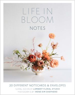 Life in Bloom Notes : 20 Different Notecards & Envelopes - Floral Design