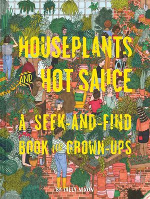 Houseplants and Hot Sauce : A Seek-and-Find Book for Grown-Ups - Chronicle Books