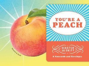 You're a Peach : 8 Scratch and Sniff Notecards - Chronicle Books