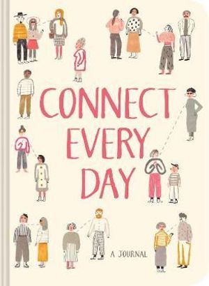 Connect Every Day : A Journal (Relationship Journal, Reflection Journal, Guided Journal) - Chronicle Books