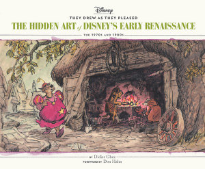 They Drew as They Pleased Vol 5 : The Hidden Art of Disney's Early RenaissanceThe 1970s and 1980s - Didier Ghez