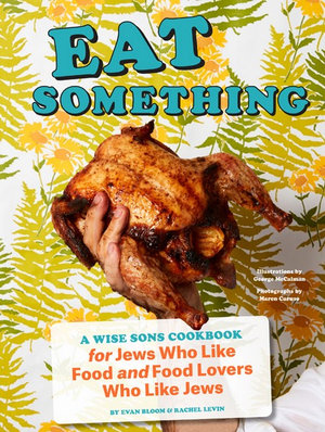 Eat Something : A Wise Sons Cookbook for Jews Who Like Food and Food Lovers Who Like Jews - Evan Bloom