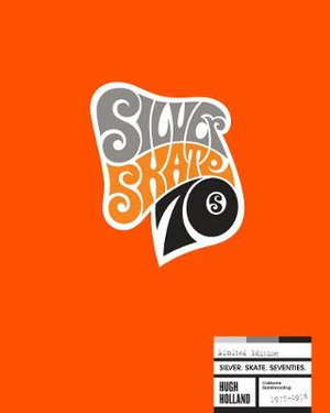 Silver. Skate. Seventies. (Limited Edition) - Hugh Holland