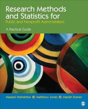 Research Methods and Statistics for Public and Nonprofit Administrators : A Practical Guide - Masami Nishishiba