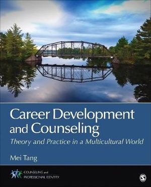 Career Development and Counseling : Theory and Practice in a Multicultural World - Mei Tang