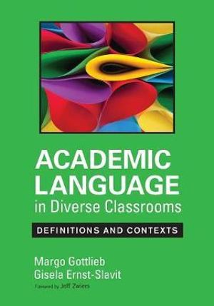 Academic Language in Diverse Classrooms : Definitions and Contexts - Margo Gottlieb