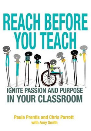 Reach Before You Teach : Ignite Passion and Purpose in Your Classroom - Paula P. Prentis