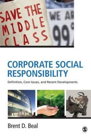 Corporate Social Responsibility : Definition, Core Issues, and Recent Developments - Brent D. Beal