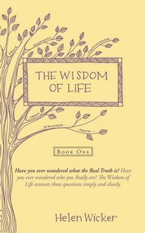 The Wisdom of Life : Book One - Helen Wicker