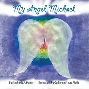 My Angel Michael - Stephanie A. Healer