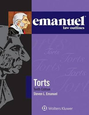 Emanuel Law Outlines for Torts : Emanuel Law Outlines - Steven L. Emanuel