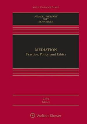 Mediation : Practice, Policy, and Ethics [Connected Ebook] - Carrie J Menkel-Meadow